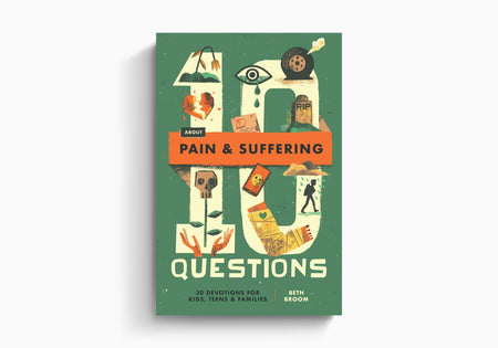10 Questions About Pain and Suffering: 30 Devotions for Kids, Teens, and Families by Crossway