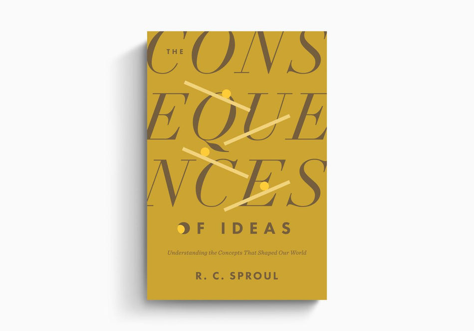 The Consequences of Ideas: Understanding the Concepts That Shaped Our World by Crossway