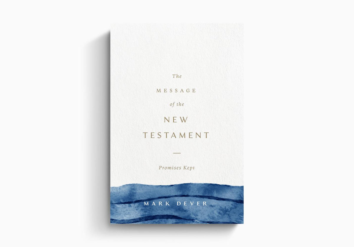 The Message of the New Testament: Promises Kept by Crossway