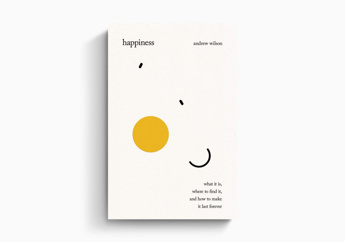 Happiness: What It Is, Where to Find It, and How to Make It Last Forever by Crossway