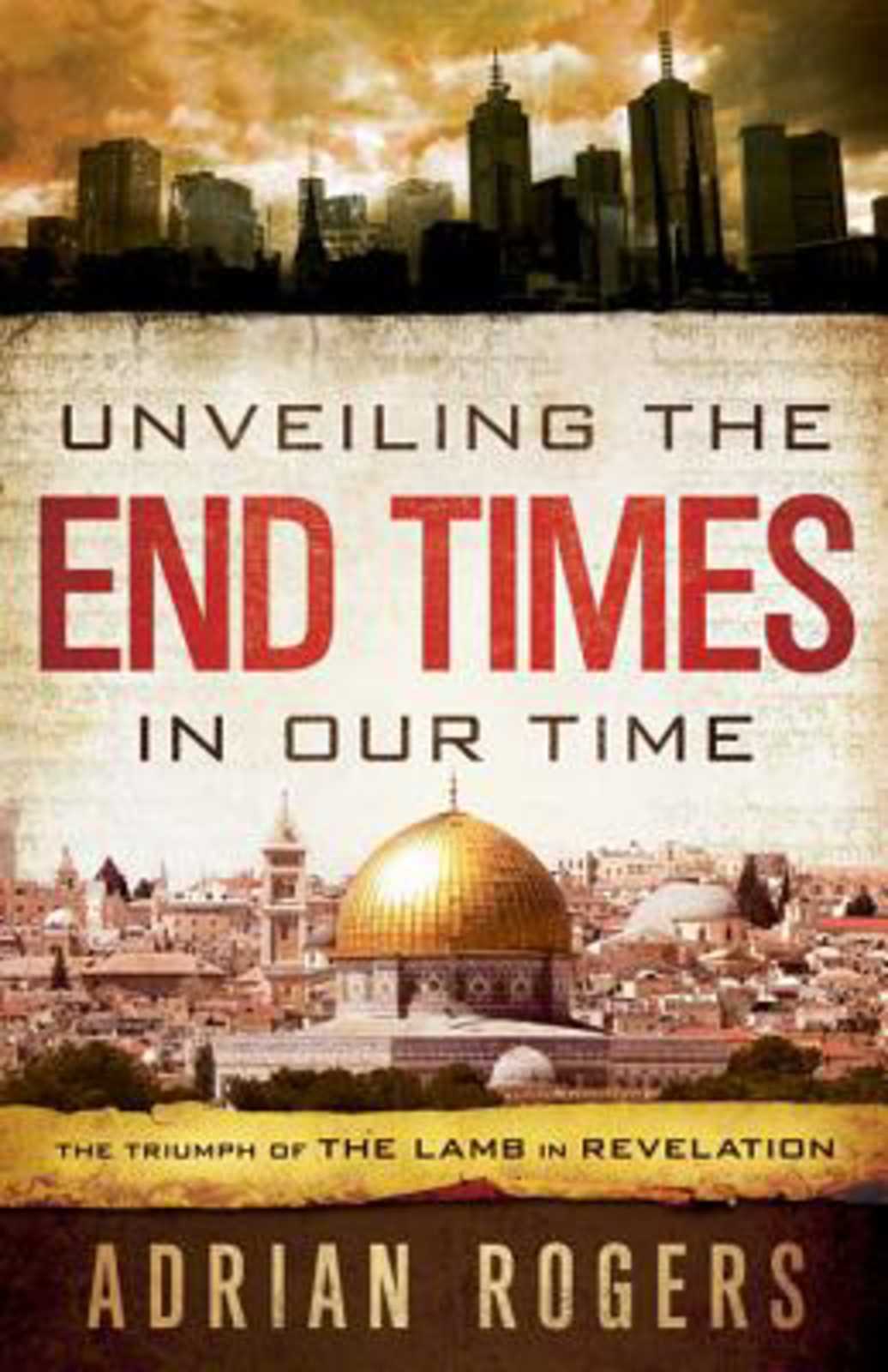 Unveiling the End Times in Our Time by Broadman and Holman