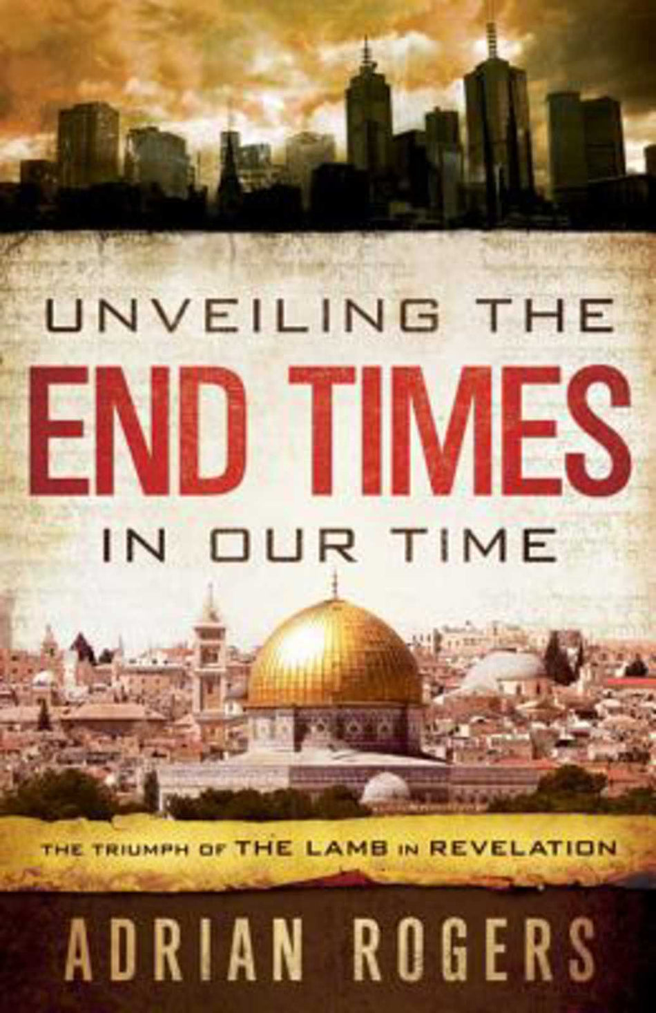 Unveiling the End Times in Our Time by Broadman and Holman