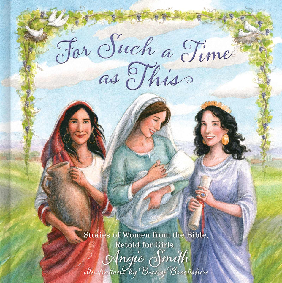 For Such a Time as This: Stories of Women from the Bible, Retold for Girls by Broadman and Holman