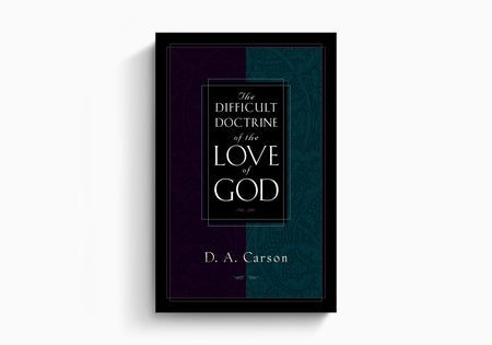 The Difficult Doctrine of the Love of God by Crossway