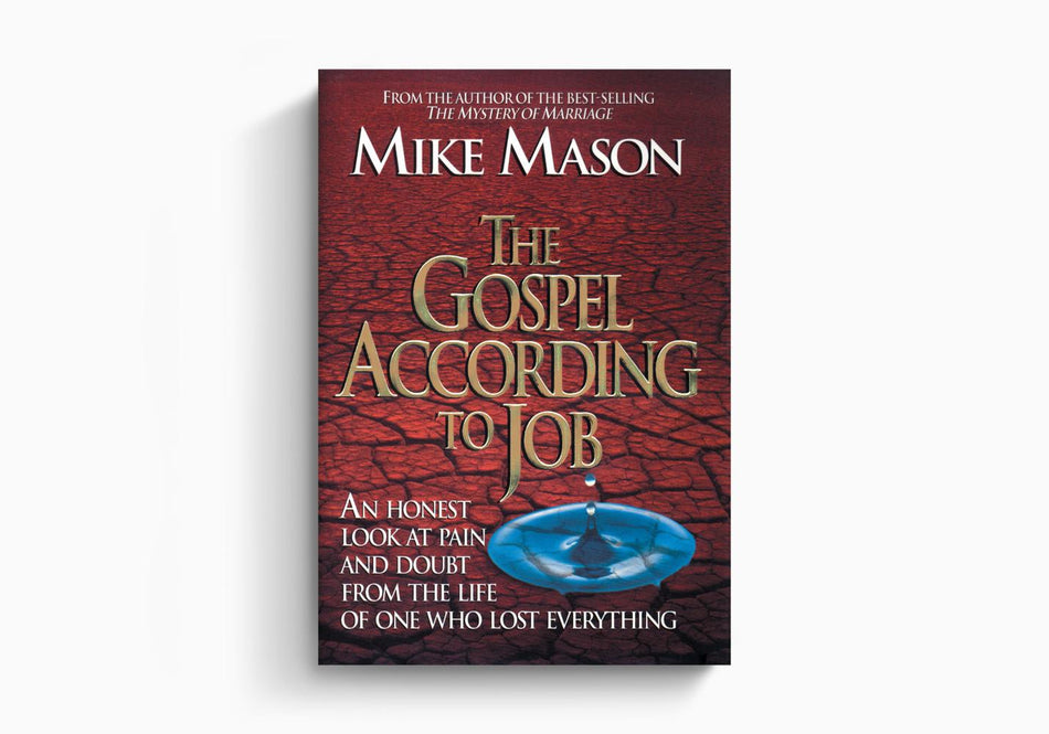 The Gospel According to Job: An Honest Look at Pain and Doubt from the Life of One Who Lost Everything by Crossway