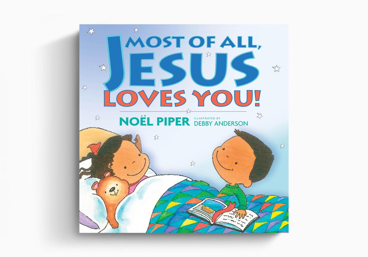 Most of All, Jesus Loves You! by Crossway