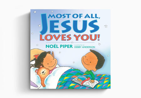 Most of All, Jesus Loves You! by Crossway