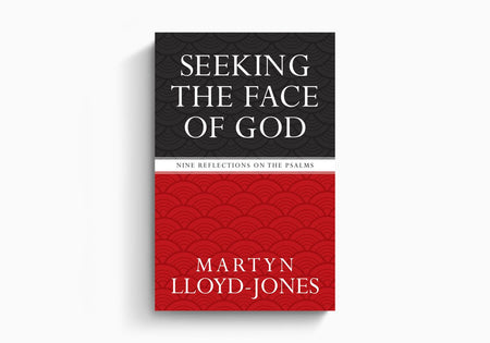 Seeking the Face of God: Nine Reflections on the Psalms by Crossway