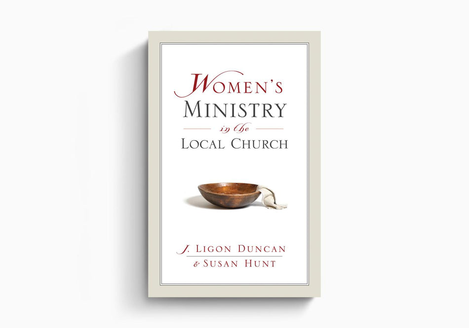 Women's Ministry in the Local Church by Crossway