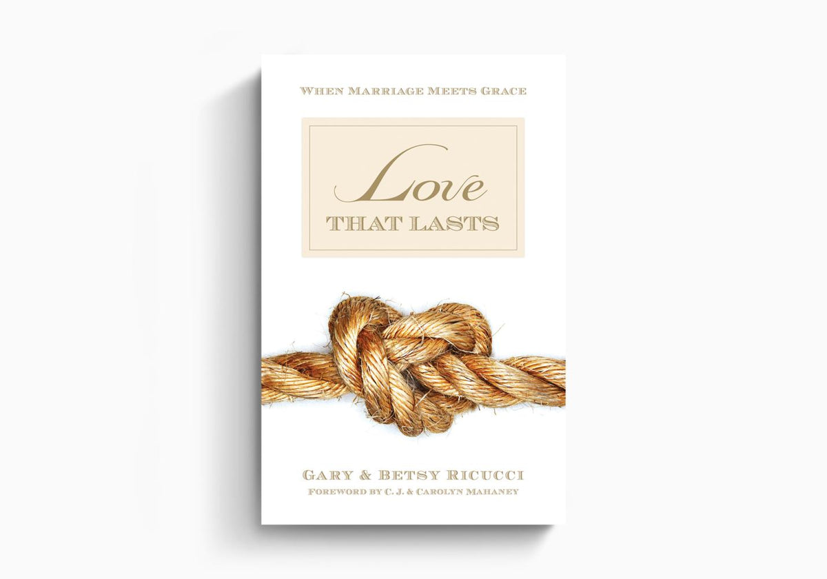 Love That Lasts: When Marriage Meets Grace by Crossway