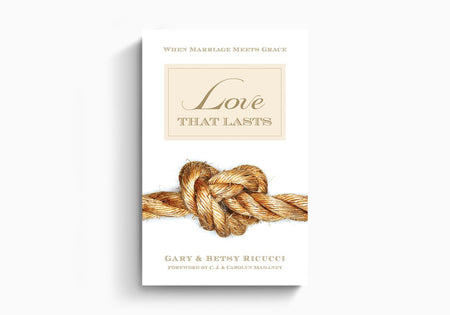 Love That Lasts: When Marriage Meets Grace by Crossway