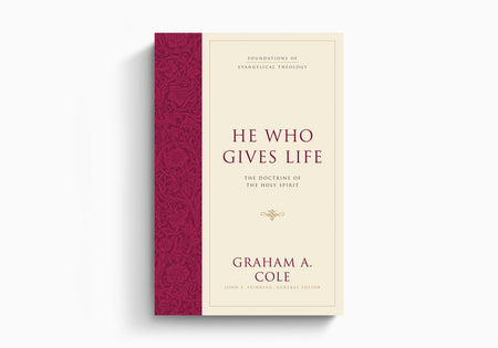 He Who Gives Life: The Doctrine of the Holy Spirit by Crossway