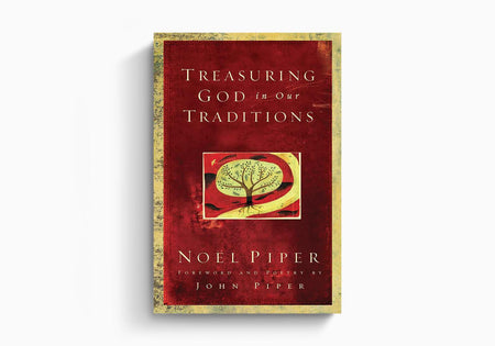 Treasuring God in Our Traditions by Crossway