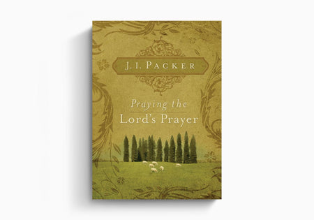 Praying the Lord's Prayer by Crossway