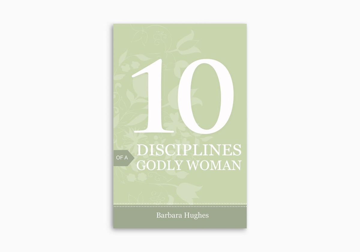 10 Disciplines of a Godly Woman by Crossway