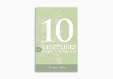 10 Disciplines of a Godly Woman by Crossway
