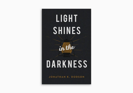 Light Shines in the Darkness by Crossway