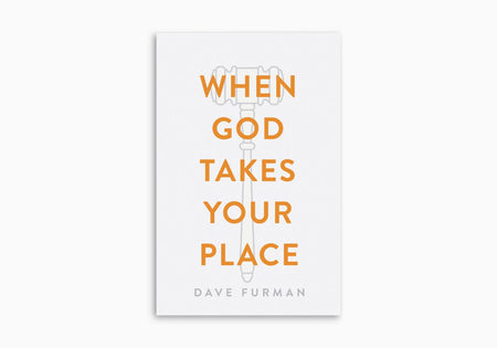 When God Takes Your Place (Pack of 25) by Crossway