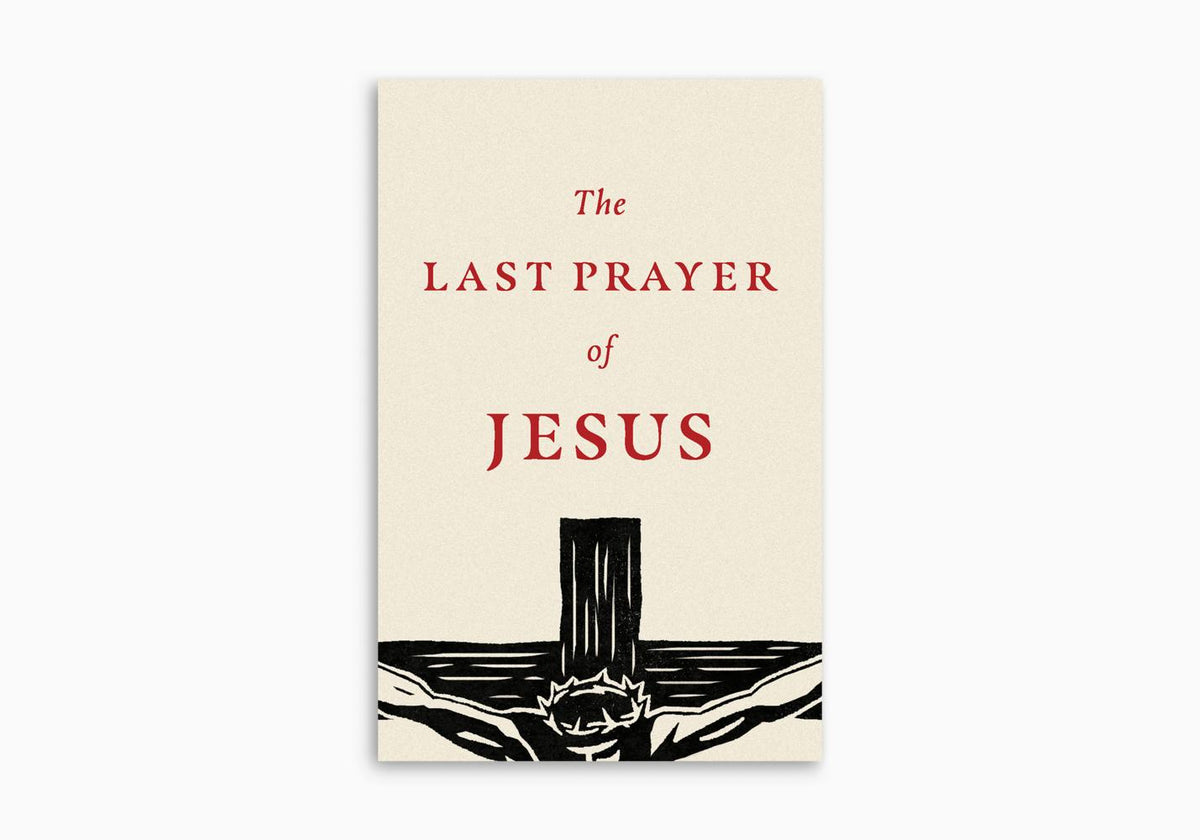 The Last Prayer of Jesus (Pack of 25) by Crossway