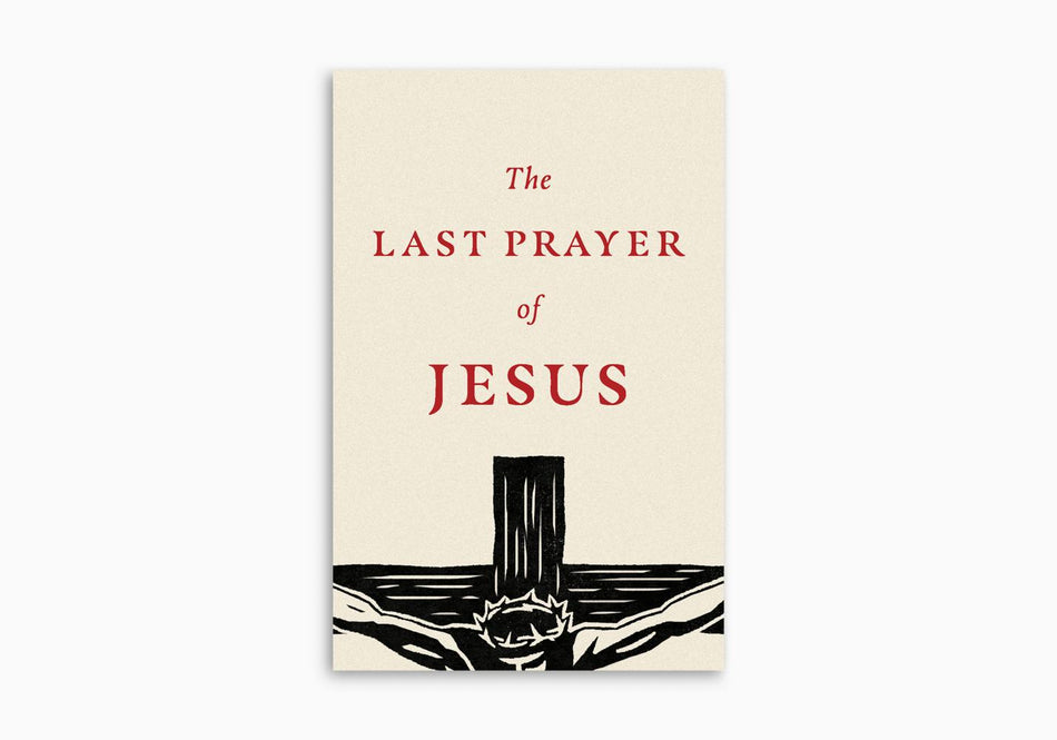The Last Prayer of Jesus (Pack of 25) by Crossway