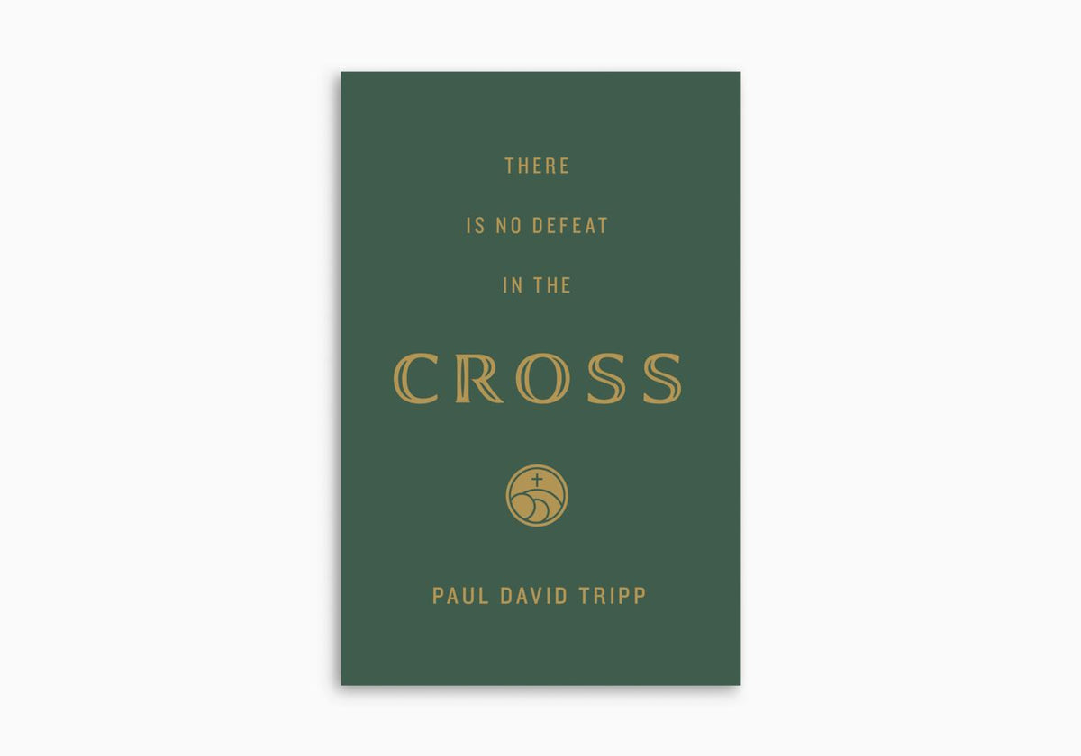 There Is No Defeat in the Cross by Crossway