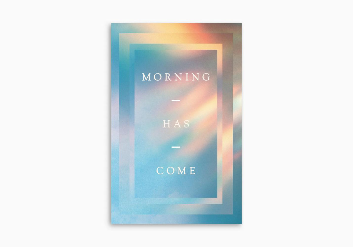 Morning Has Come (Pack of 10) by Crossway