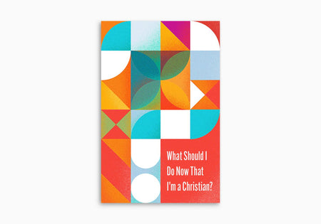 What Should I Do Now That I'm a Christian? by Crossway