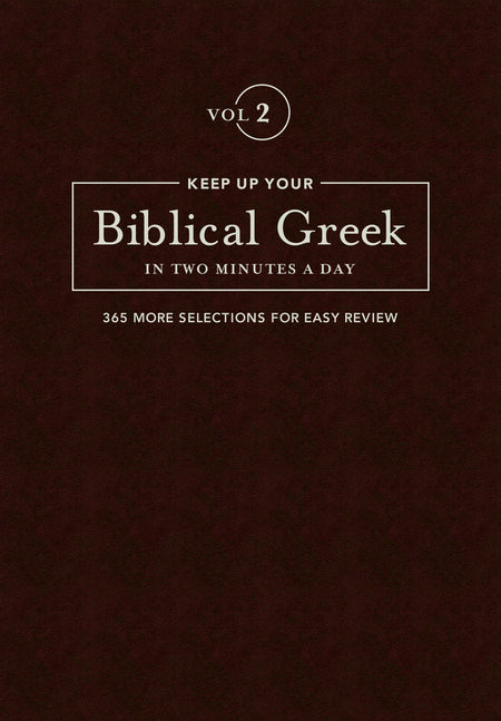 Keep Up Your Biblical Greek In Two Minutes A Day, Volume 2 by Tyndale