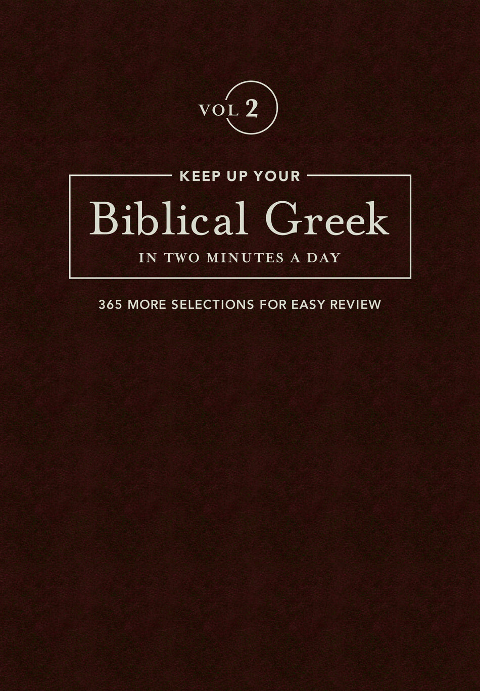 Keep Up Your Biblical Greek In Two Minutes A Day, Volume 2 by Tyndale