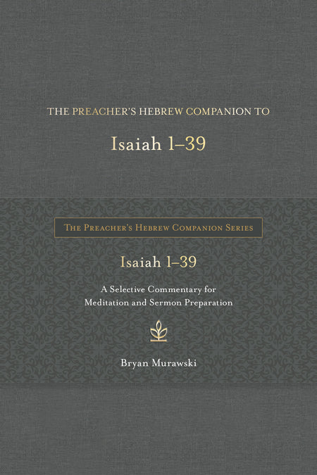 The Preacher's Hebrew Companion to Isaiah 1–39 by Tyndale