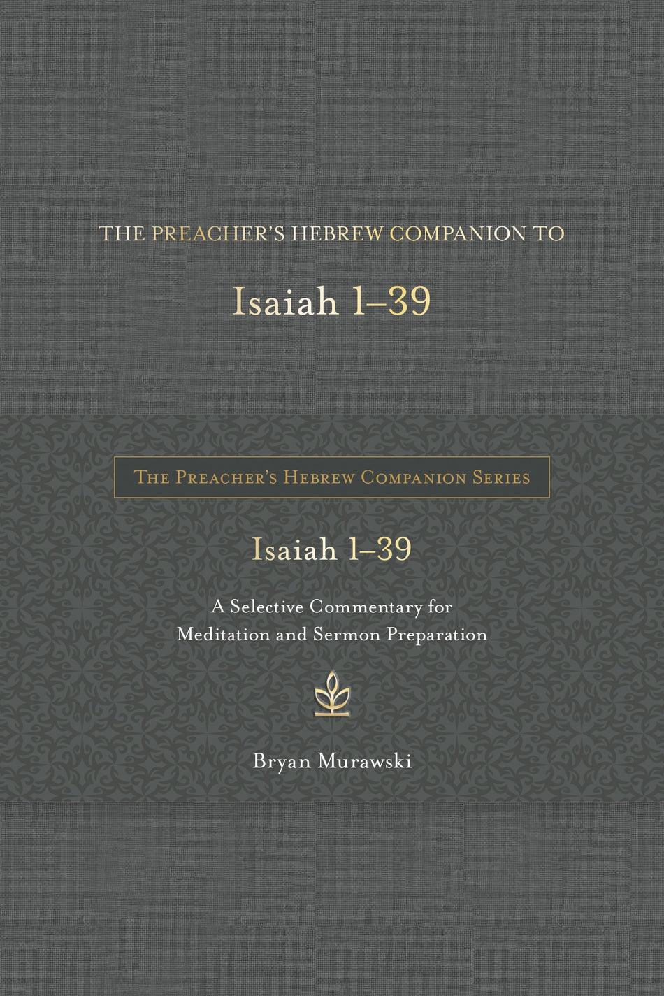The Preacher's Hebrew Companion to Isaiah 1–39 by Tyndale