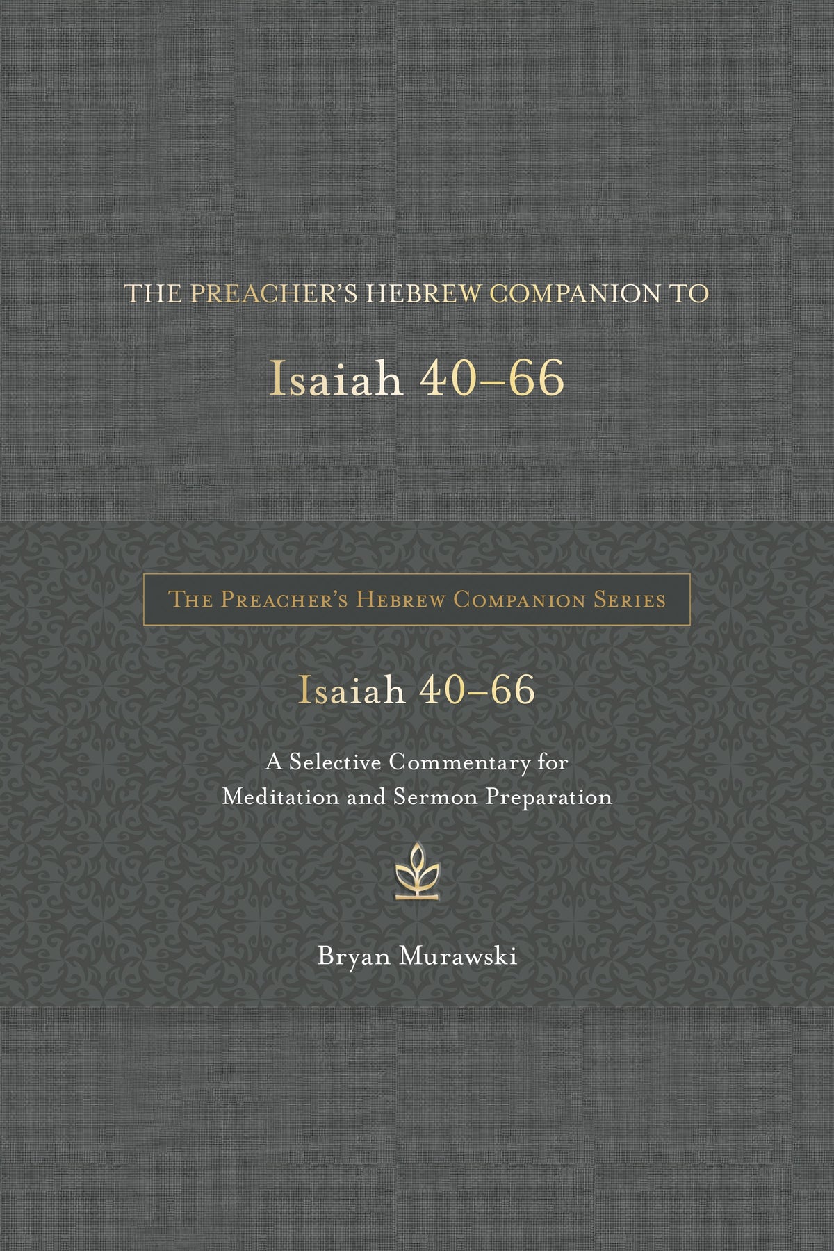 The Preacher's Hebrew Companion to Isaiah 40–66 by Tyndale