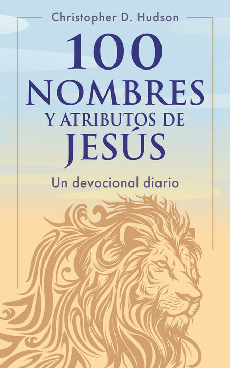 100 nombres y atributos de Jesús: Un devocional diario by Tyndale