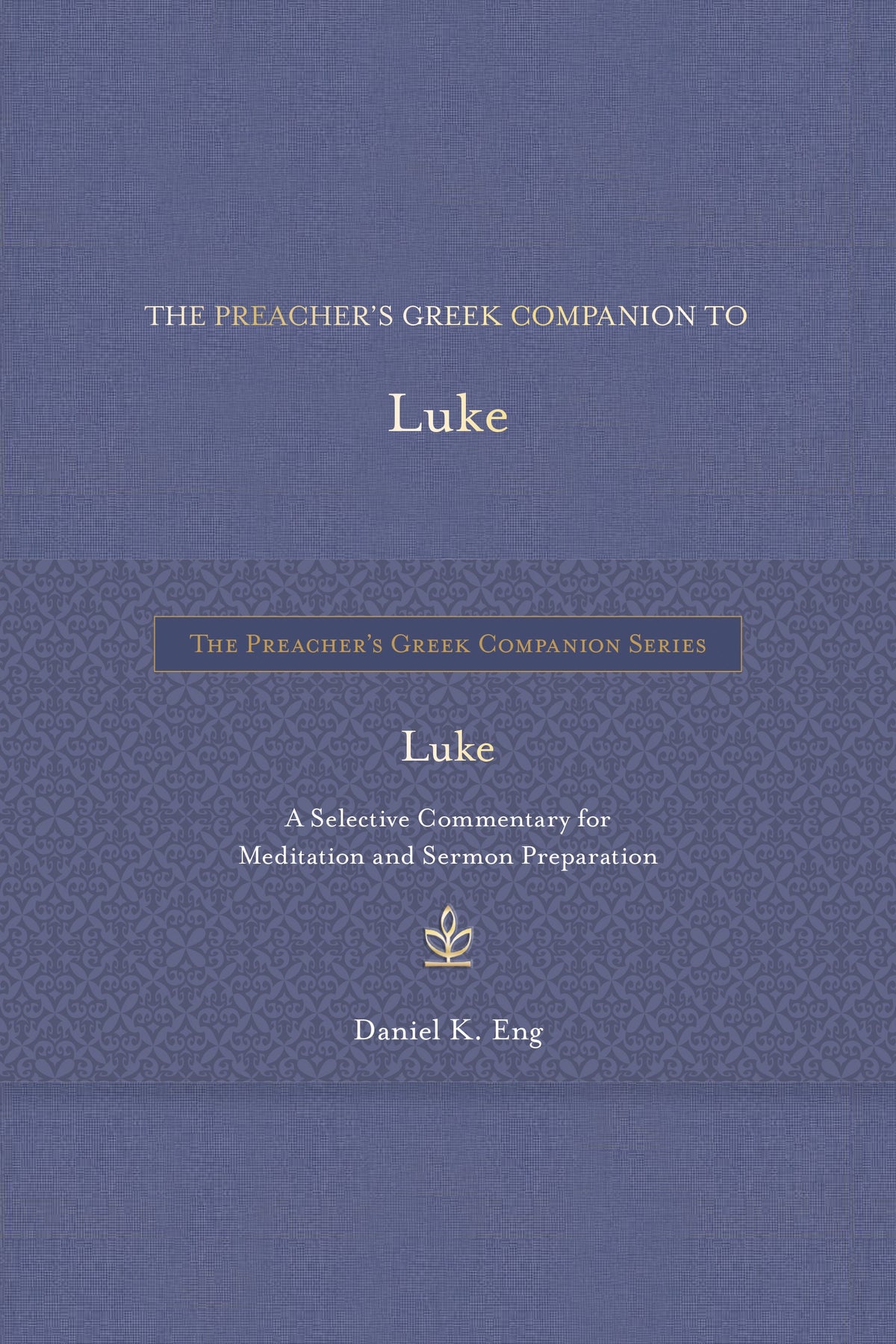 The Preacher's Greek Companion to Luke by Tyndale