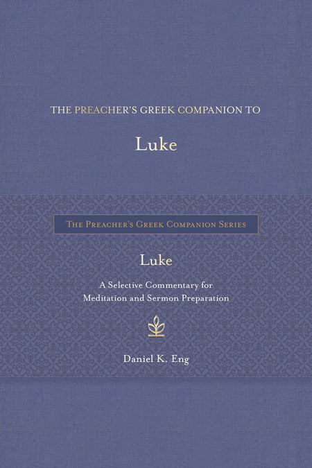 The Preacher's Greek Companion to Luke by Tyndale