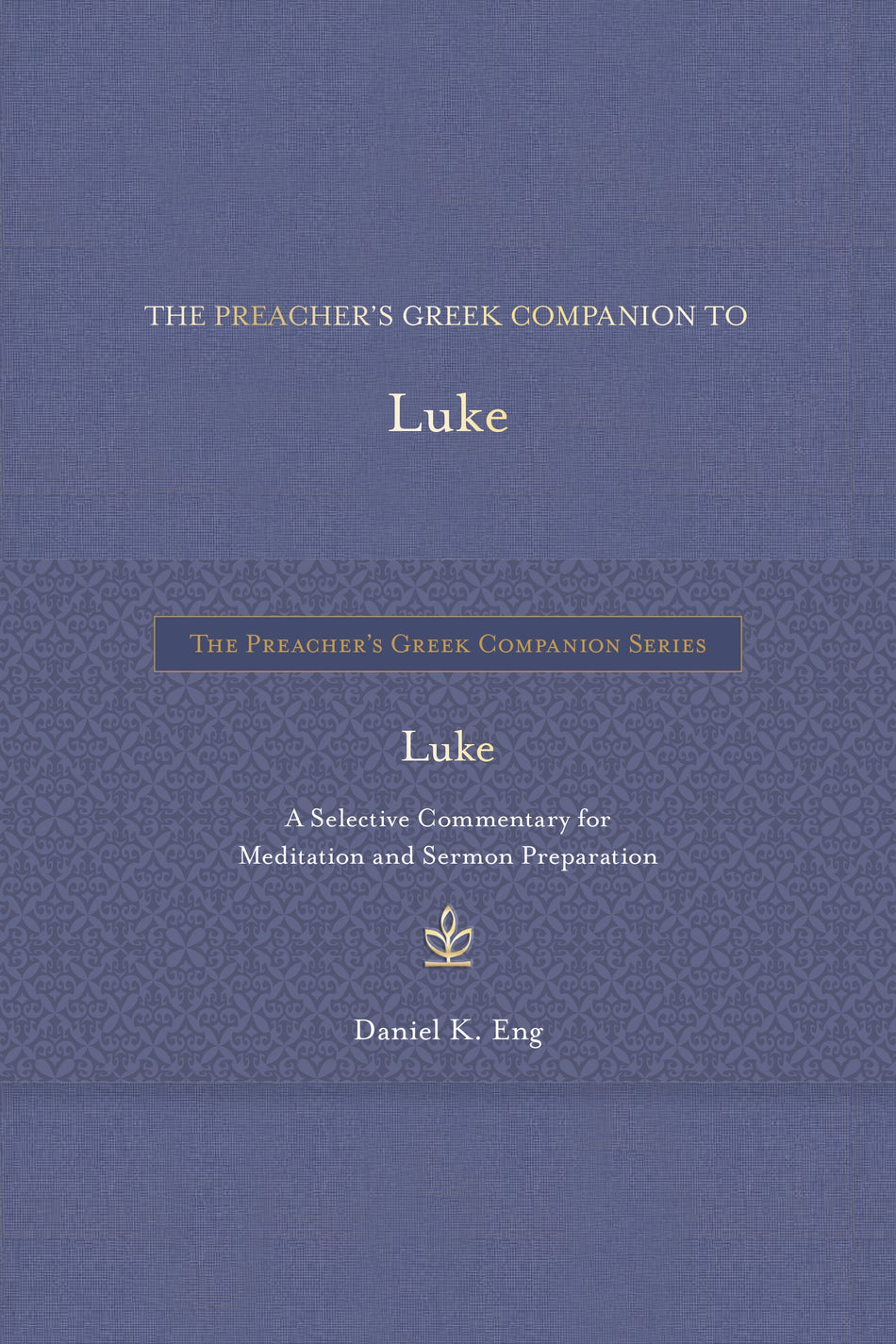 The Preacher's Greek Companion to Luke by Tyndale