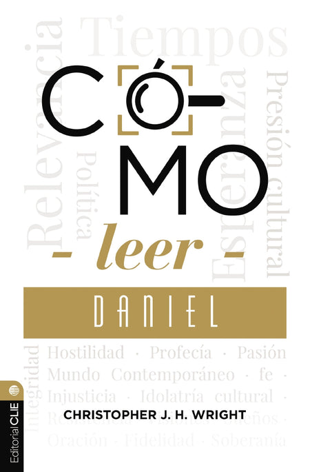 Cómo leer Daniel: Sostener la fe en el mundo actual by HarperCollins