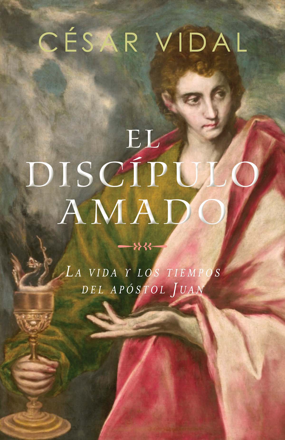 El discípulo amado: La vida y los tiempos del apóstol Juan by Broadman and Holman