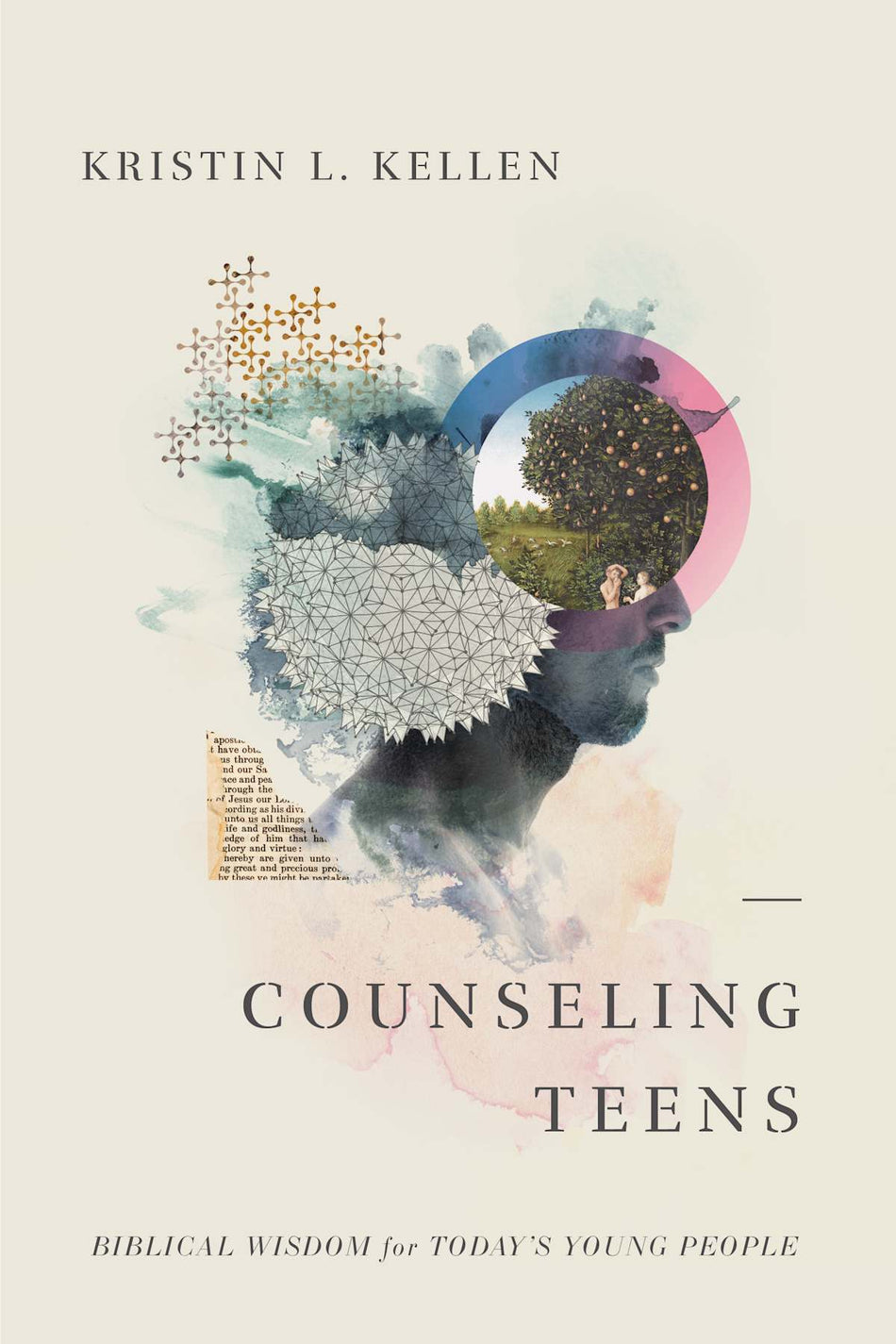 Counseling Teens: Biblical Wisdom for Today’s Young People by Broadman and Holman