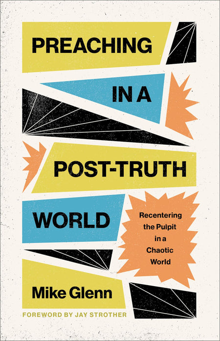 Preaching in a Post-Truth World by Broadman and Holman