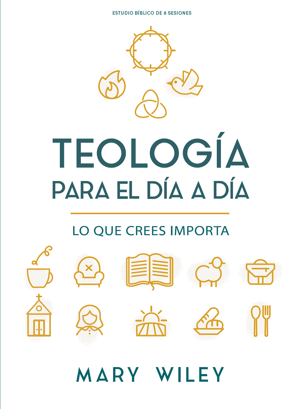 Teología para el día a día - Estudio bíblico: Lo que crees importa by Broadman and Holman