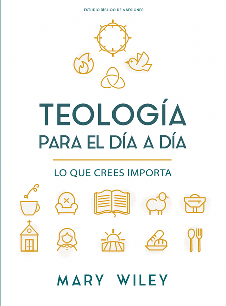 Teología para el día a día - Estudio bíblico: Lo que crees importa by Broadman and Holman