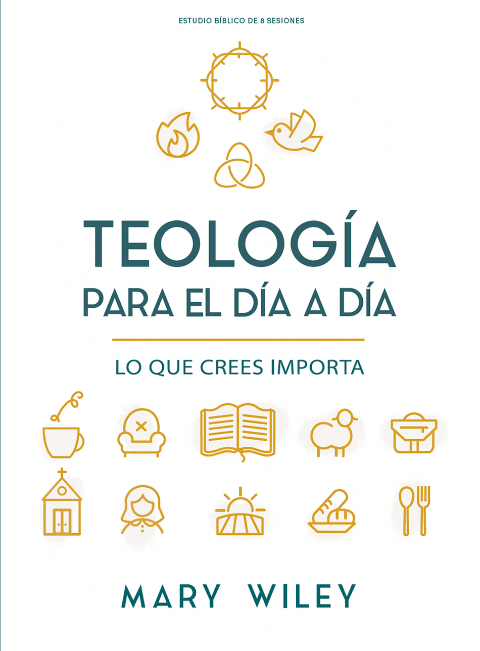 Teología para el día a día - Estudio bíblico: Lo que crees importa by Broadman and Holman