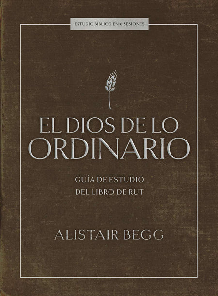 El Dios de lo ordinario: Estudio bíblico: Guía de estudio del libro de Rut by Broadman and Holman