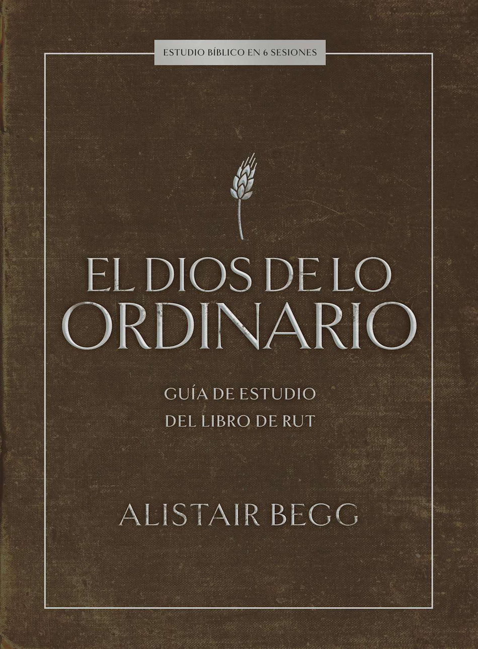 El Dios de lo ordinario: Estudio bíblico: Guía de estudio del libro de Rut by Broadman and Holman