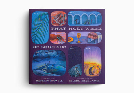 That Holy Week So Long Ago: The Seven Days That Led to Easter by Crossway