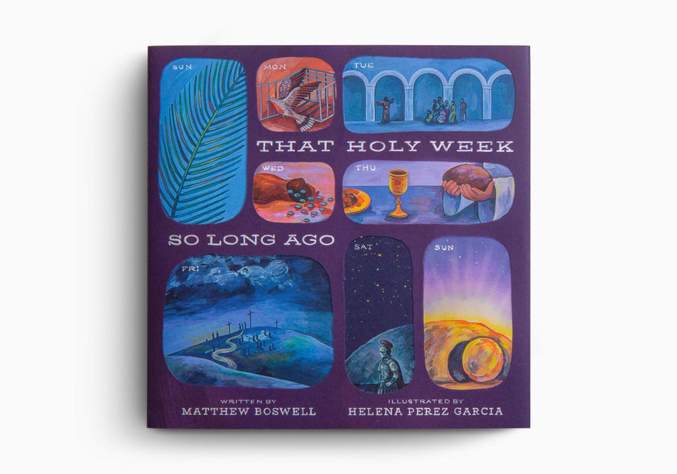 That Holy Week So Long Ago: The Seven Days That Led to Easter by Crossway