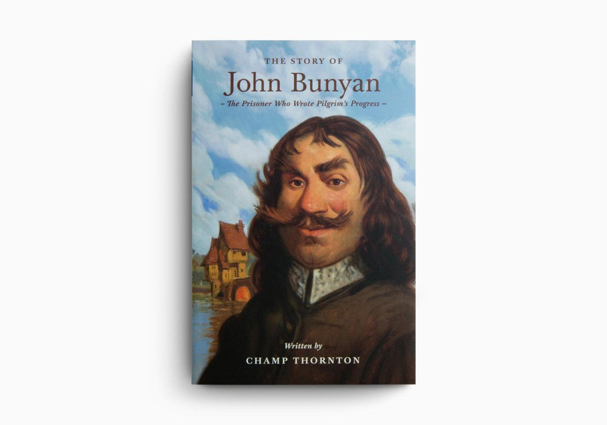 The Story of John Bunyan: The Prisoner Who Wrote Pilgrim's Progress by Crossway