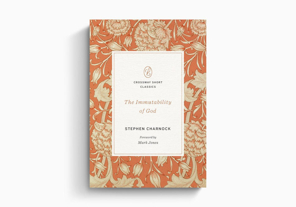 The Immutability of God by Crossway