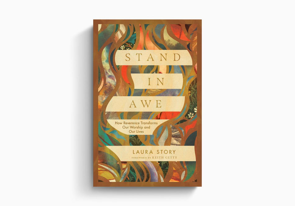 Stand in Awe: How Reverence Transforms Our Worship and Our Lives by Crossway